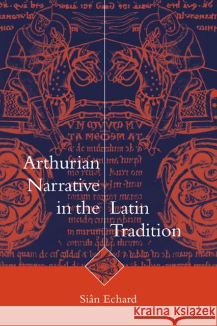 Arthurian Narrative in Latin Tradition Echard, Siân 9780521621267 Cambridge University Press - książka