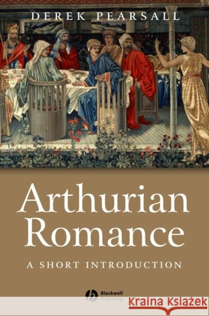 Arthurian Romance: A Short Introduction Pearsall, Derek 9780631233206 Blackwell Publishers - książka