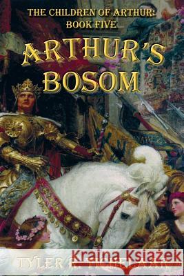 Arthur's Bosom: The Children of Arthur, Book Five Tyler R. Tichelaar 9780996240048 Tyler R. Tichelaar - książka