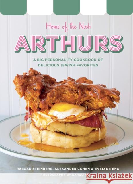 Arthurs: Home of the Nosh: A Big Personality Cookbook of Delicious Jewish Favorites Evelyne Eng 9780525612285 Appetite by Random House - książka
