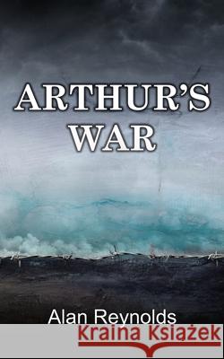 Arthur's War Alan Reynolds 9781914560385 Fisher King Publishing - książka