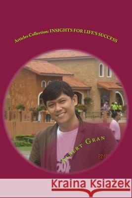 Articles Collection: INSIGHTS FOR LIFE'S SUCCESS:: Living Life's Full Inspiration Gran, Albert Boyonas 9781512245455 Createspace - książka