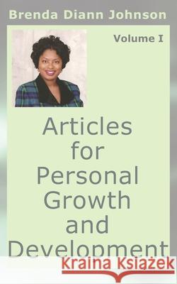 Articles for Personal Growth and Development: Volume I Brenda Johnso 9780984701520 Aswiftt Publishing, LLC - książka