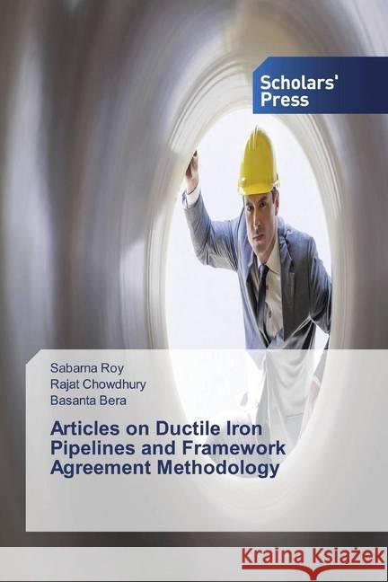 Articles on Ductile Iron Pipelines and Framework Agreement Methodology Roy, Sabarna; Chowdhury, Rajat; Bera, Basanta 9786138919285 Scholar's Press - książka