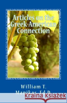 Articles on the Greek-American Connection William Thomas Manikas 9781523430994 Createspace Independent Publishing Platform - książka
