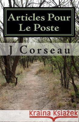 Articles Pour Le Poste: The Saga of Jean Pierre with New and Old Poems J. Corseau 9781451590494 Createspace - książka