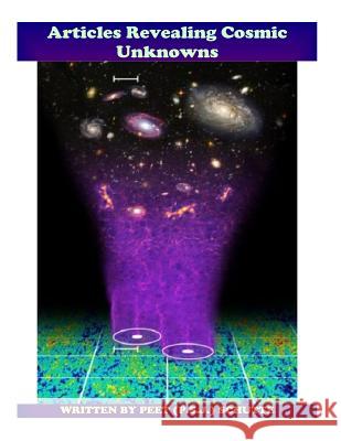 Articles Revealing Cosmic Unknowns: Unmasking Corrupt Science MR P. S. J. Peet Schutte 9781492709459 Createspace Independent Publishing Platform - książka