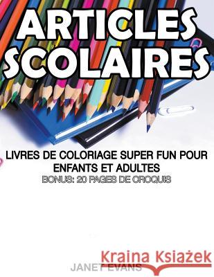 Articles Scolaires: Livres De Coloriage Super Fun Pour Enfants Et Adultes (Bonus: 20 Pages de Croquis) Janet Evans (University of Liverpool Hope UK) 9781680324327 Speedy Publishing LLC - książka