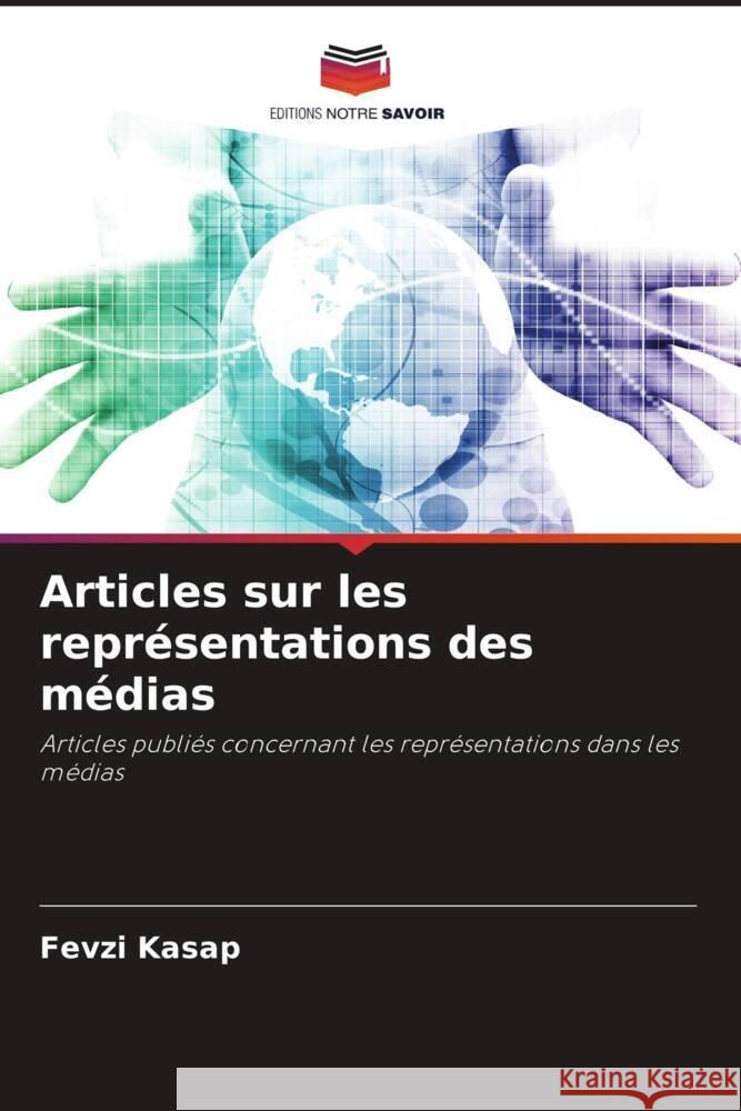 Articles sur les repr?sentations des m?dias Fevzi Kasap ?ağdaş ?ğ?? 9786204932163 Editions Notre Savoir - książka