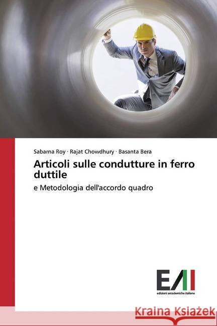 Articoli sulle condutture in ferro duttile : e Metodologia dell'accordo quadro Roy, Sabarna; Chowdhury, Rajat; Bera, Basanta 9786200552273 Edizioni Accademiche Italiane - książka