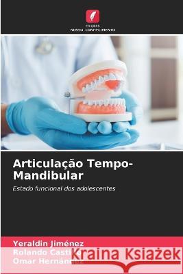 Articulacao Tempo-Mandibular Yeraldin Jimenez Rolando Castillo Omar Hernandez 9786205962985 Edicoes Nosso Conhecimento - książka