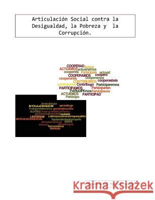 Articulación Social contra la Desigualdad, la Pobreza y la Corrupción Morales, Miguel 9781516816606 Createspace Independent Publishing Platform - książka