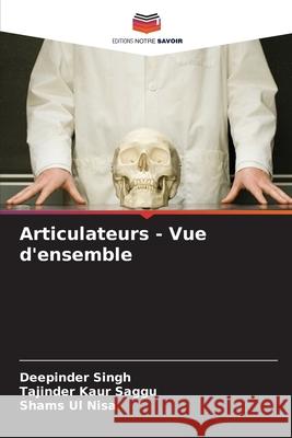 Articulateurs - Vue d'ensemble Singh, Deepinder, Saggu, Tajinder Kaur, Nisa, Shams Ul 9786208718893 Editions Notre Savoir - książka