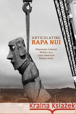 Articulating Rapa Nui: Polynesian Cultural Politics in a Latin American Nation-State Riet Delsing 9780824851682 University of Hawaii Press, - książka