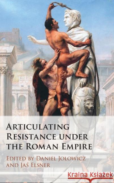 Articulating Resistance Under the Roman Empire Jolowicz, Daniel 9781108484909 Cambridge University Press - książka