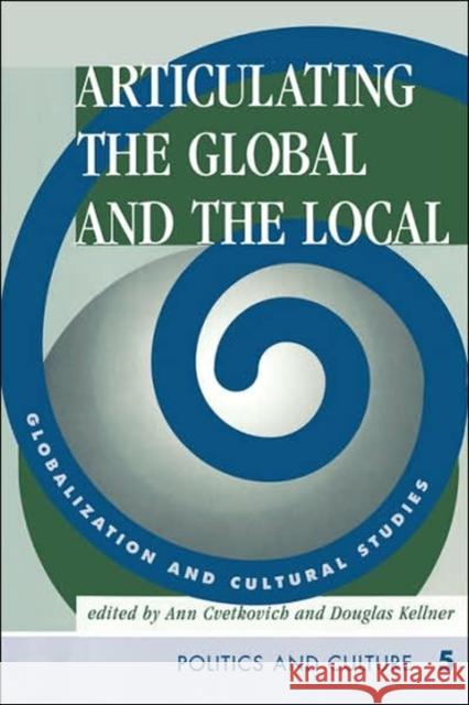 Articulating The Global And The Local : Globalization And Cultural Studies Ann Cvetkovich Douglas Kellner Douglas Kellner 9780813332208 Westview Press - książka