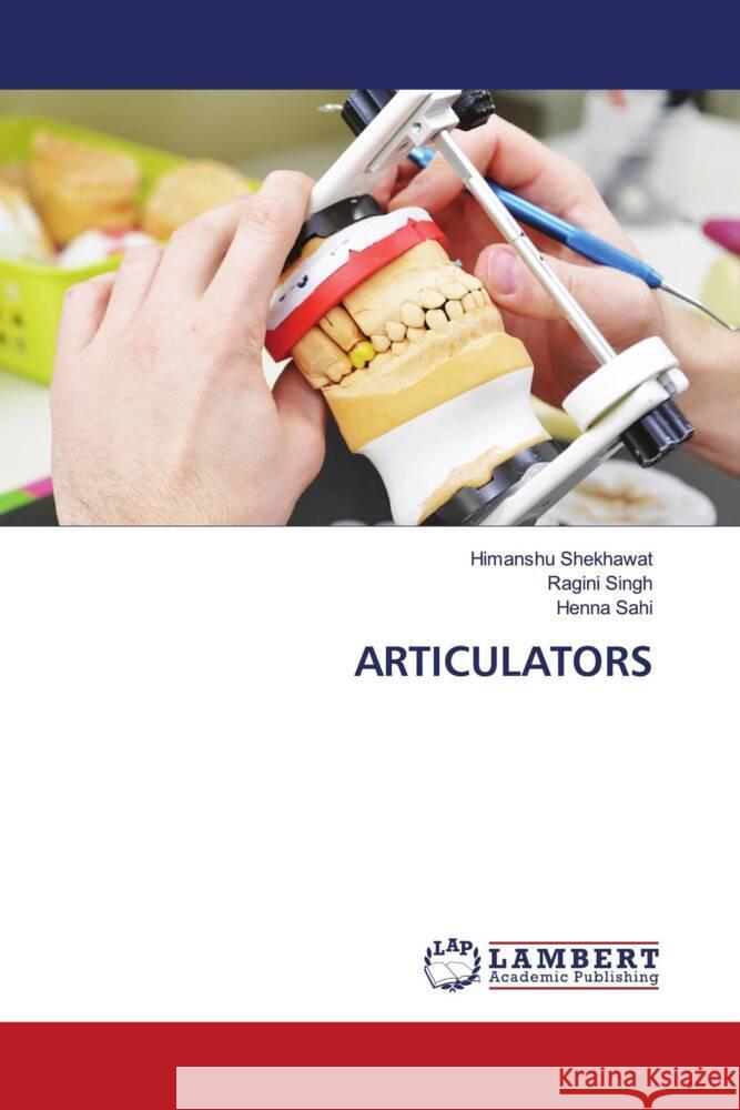 ARTICULATORS Shekhawat, Himanshu, Singh, Ragini, SAHI, HENNA 9786208444129 LAP Lambert Academic Publishing - książka