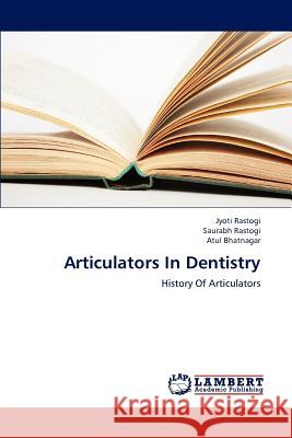 Articulators in Dentistry Rastogi Jyoti, Bhatnagar Atul 9783659267536 LAP Lambert Academic Publishing - książka