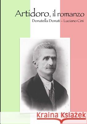 Artidoro, il romanzo Donatella Donati -. Luciano Cini 9780244337896 Lulu.com - książka