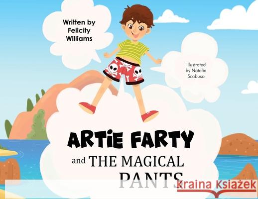 Artie Farty and the Magical Pants Felicity Williams 9781802273502 Felicity Rose St Paul Williams - książka
