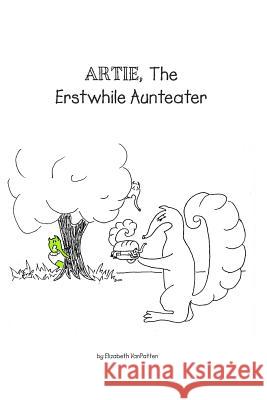 Artie, The Erstwhile Aunteater: A Cautionary Tale for Weight Watchers VanPatten, Elizabeth 9781505404043 Createspace - książka