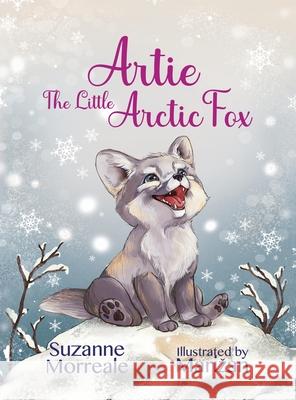 Artie The Little Arctic Fox Suzanne Morreale Marizan 9781665784085 Archway Publishing - książka
