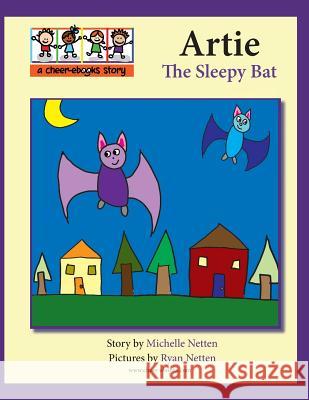 Artie the Sleepy Bat Michelle Netten Ryan Netten 9781499141283 Createspace - książka
