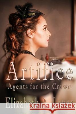 Artifice: Agents for the Crown Elizabeth a. Lance 9781533030382 Createspace Independent Publishing Platform - książka