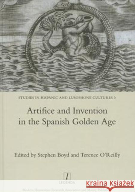 Artifice and Invention in the Spanish Golden Age Stephen Boyd 9781909662162 Legenda - książka