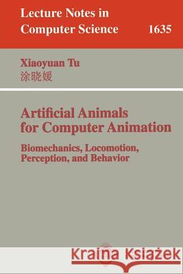 Artificial Animals for Computer Animation: Biomechanics, Locomotion, Perception, and Behavior Xiaoyuan Tu 9783540669395 Springer-Verlag Berlin and Heidelberg GmbH &  - książka