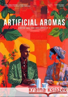 Artificial Aromas: A Coffee Table Book About Coffee by AI Jerlyn Thomas Midjourney Chatgpt 9781736101056 Design Lady, LLC - książka