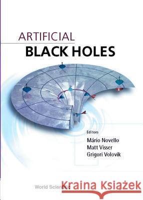 Artificial Black Holes Mario Novell Matt Visser Grigori Volovik 9789810248079 World Scientific Publishing Company - książka