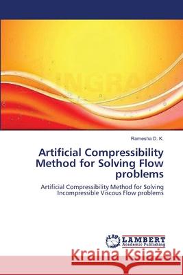 Artificial Compressibility Method for Solving Flow problems D. K., Ramesha 9783659117299 LAP Lambert Academic Publishing - książka