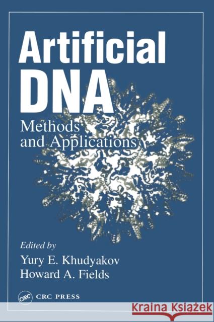 Artificial DNA: Methods and Applications Khudyakov, Yury E. 9780849314261 CRC Press - książka