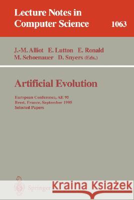 Artificial Evolution: European Conference, AE '95, Brest, France, September 4 - 6, 1995. Selected Papers. Jean-Marc Alliot, Evelyne Lutton, Edmund Ronald, Marc Schoenauer, Dominique Snyers 9783540611080 Springer-Verlag Berlin and Heidelberg GmbH &  - książka