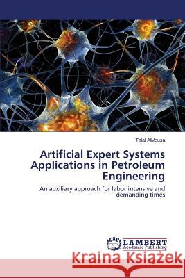 Artificial Expert Systems Applications in Petroleum Engineering Almousa Talal 9783659772009 LAP Lambert Academic Publishing - książka