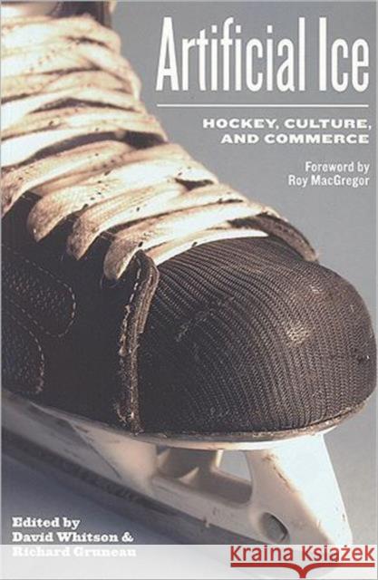 Artificial Ice: Hockey, Culture, and Commerce Whitson, David 9781551930558 University of Toronto Press - książka