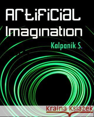 Artificial Imagination: A Humorous Photo Story Of A Journey Through California, Seattle And Nashville S, Kalpanik 9781434845559 Createspace - książka