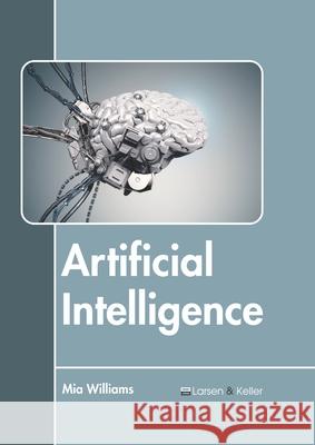 Artificial Intelligence Mia Williams 9781641726351 Larsen and Keller Education - książka