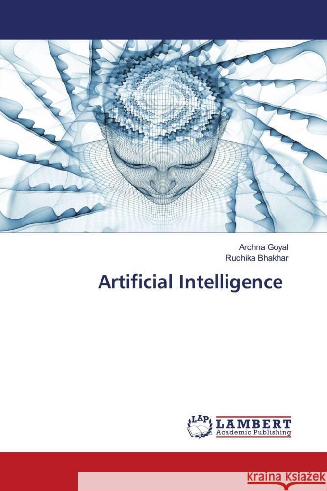 Artificial Intelligence Archna Goyal Ruchika Bhakhar 9786207483907 LAP Lambert Academic Publishing - książka