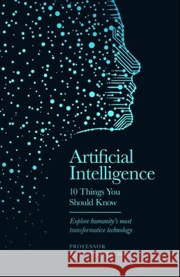 Artificial Intelligence - 10 Things You Should Know: The perfect stocking filler for Christmas Professor Tim Rocktaschel 9781399626521 Orion Publishing Co - książka