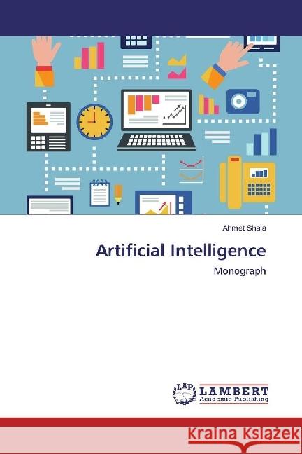 Artificial Intelligence : Monograph Shala, Ahmet 9786202199841 LAP Lambert Academic Publishing - książka
