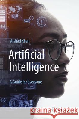 Artificial Intelligence: A Guide for Everyone Arshad Khan 9783031567124 Springer International Publishing AG - książka