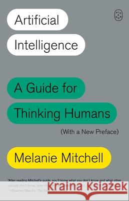 Artificial Intelligence: A Guide for Thinking Humans (with a New Preface) Melanie Mitchell 9781250404855 Picador USA - książka