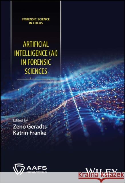 Artificial Intelligence (AI) in Forensic Sciences K Franke 9781119813323 John Wiley & Sons Inc - książka