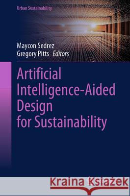 Artificial Intelligence-Aided Design for Sustainability Maycon Sedrez Gregory Pitts 9789819513482 Springer - książka