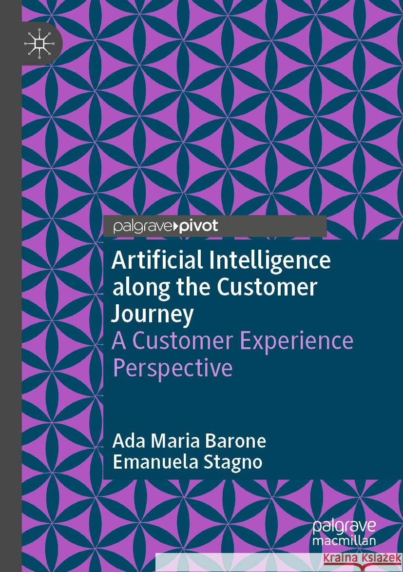 Artificial Intelligence along the Customer Journey Ada Maria Barone, Emanuela Stagno 9783031487941 Springer Nature Switzerland - książka