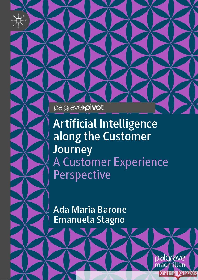 Artificial Intelligence Along the Customer Journey: A Customer Experience Perspective Ada Maria Barone Emanuela Stagno 9783031487910 Palgrave MacMillan - książka