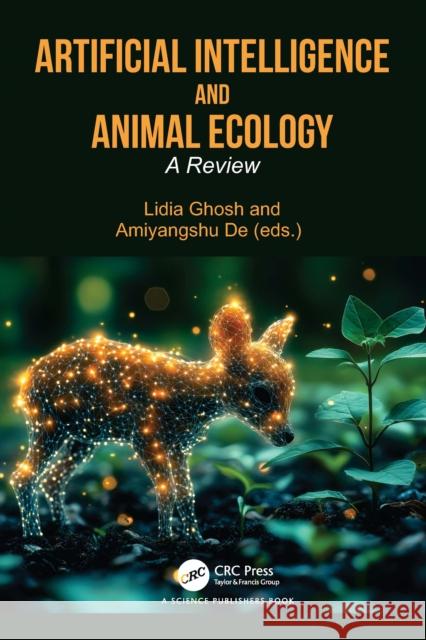 Artificial Intelligence and Animal Ecology: A Review Lidia Ghosh Amiyangshu de 9781032782348 CRC Press - książka