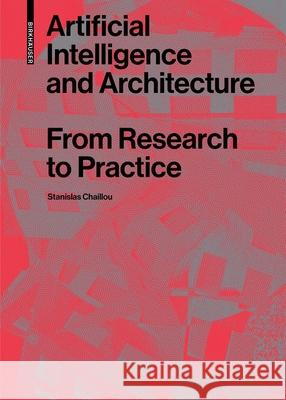 Artificial Intelligence and Architecture: From Research to Practice Stanislas Chaillou 9783035624007 Birkhauser - książka